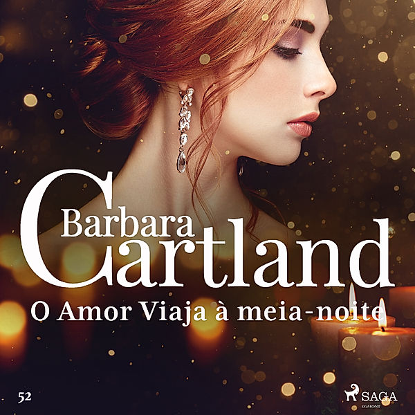 A Eterna Coleção de Barbara Cartland - 52 - O Amor Viaja à meia-noite (A Eterna Coleção de Barbara Cartland 52), Barbara Cartland