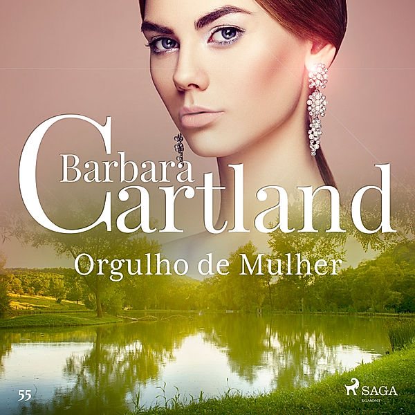 A Eterna Coleção de Barbara Cartland - 55 - Orgulho de Mulher (A Eterna Coleção de Barbara Cartland 55), Barbara Cartland