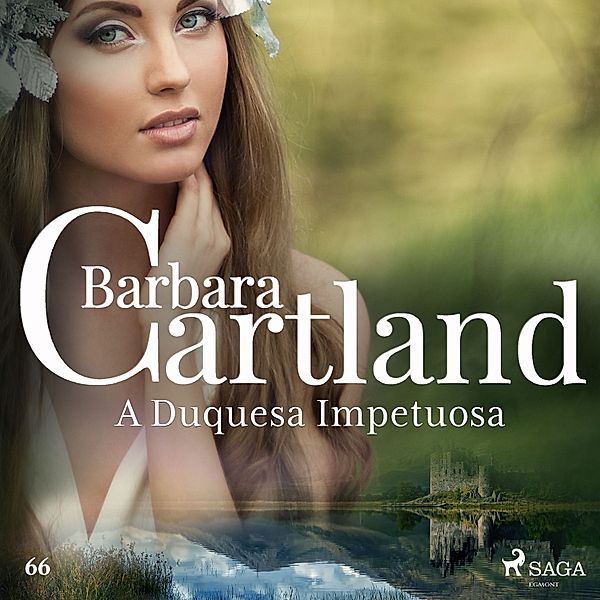 A Eterna Coleção de Barbara Cartland - 66 - A Duquesa Impetuosa (A Eterna Coleção de Barbara Cartland 66), Barbara Cartland
