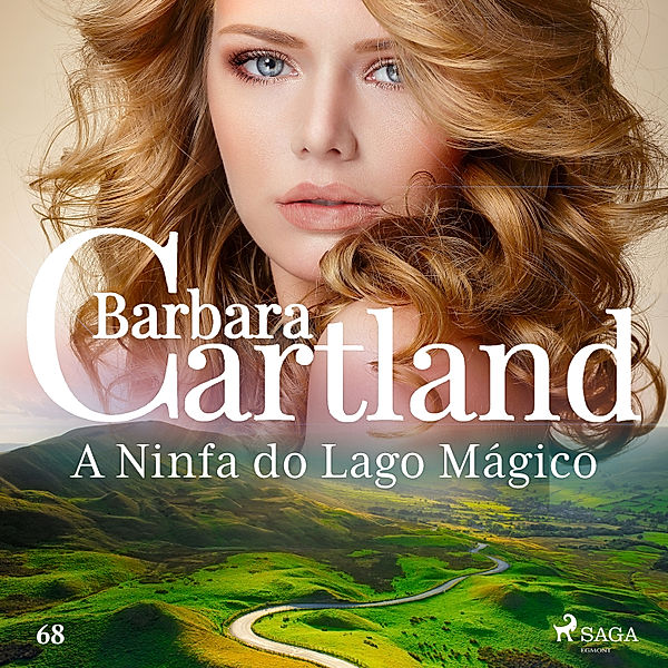 A Eterna Coleção de Barbara Cartland - 68 - A Ninfa do Lago Mágico (A Eterna Coleção de Barbara Cartland 68), Barbara Cartland