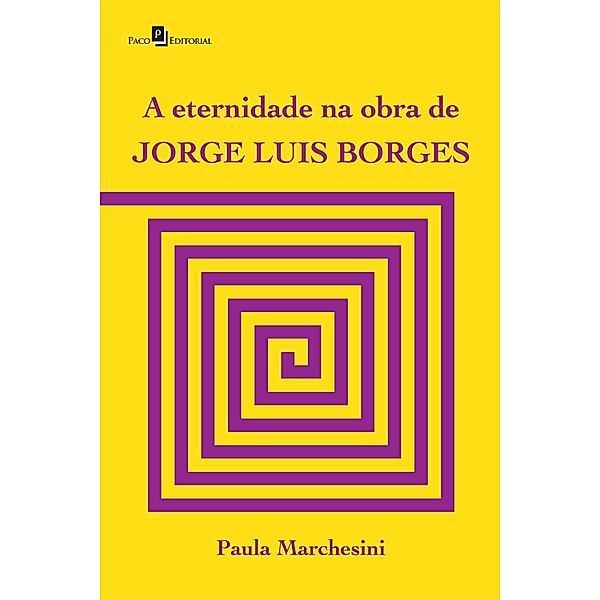 A eternidade na obra de Jorge Luis Borges, Paula Marchesini de Souza Mendes