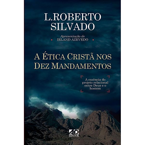 A Ética Cristã nos Dez Mandamentos, L. Roberto Silvado