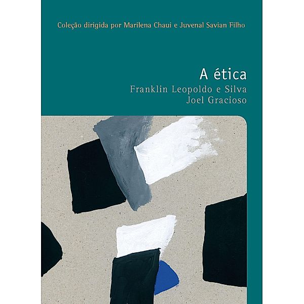 A ética / Filosofias: o prazer do pensar Bd.40, Franklin Leopoldo e Silva, Joel Gracioso