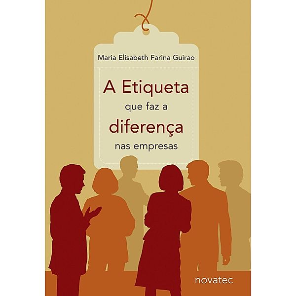A Etiqueta que faz a diferença nas empresas, Maria Elisabeth Farina Guirao