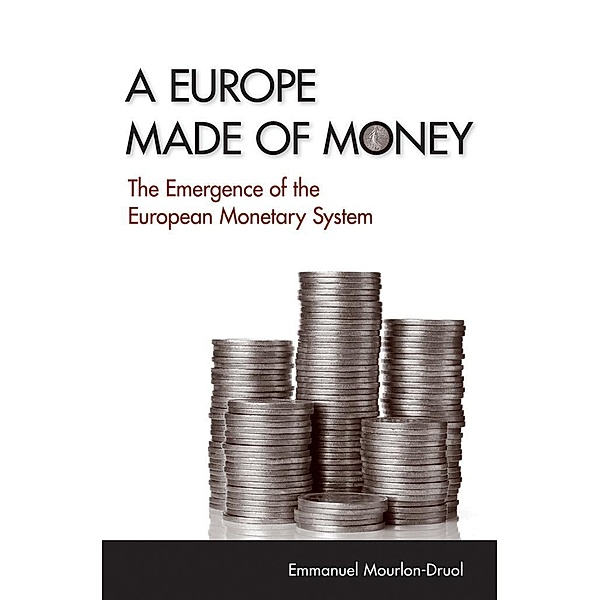 A Europe Made of Money / Cornell Studies in Money, Emmanuel Mourlon-Druol