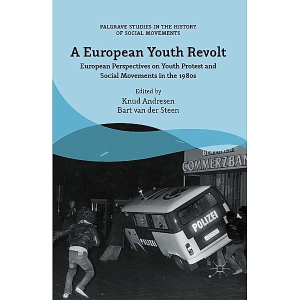 A European Youth Revolt / Palgrave Studies in the History of Social Movements, Bart van der Steen