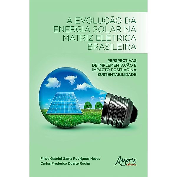 A Evolução da Energia Solar na Matriz Elétrica Brasileira:, Filipe Gabriel Gama Rodrigues Neves, Carlos Frederico Duarte Rocha
