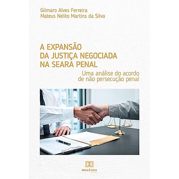 A expansão da justiça negociada na seara penal, Gilmaro Alves Ferreira, Mateus Nelito Martins da Silva