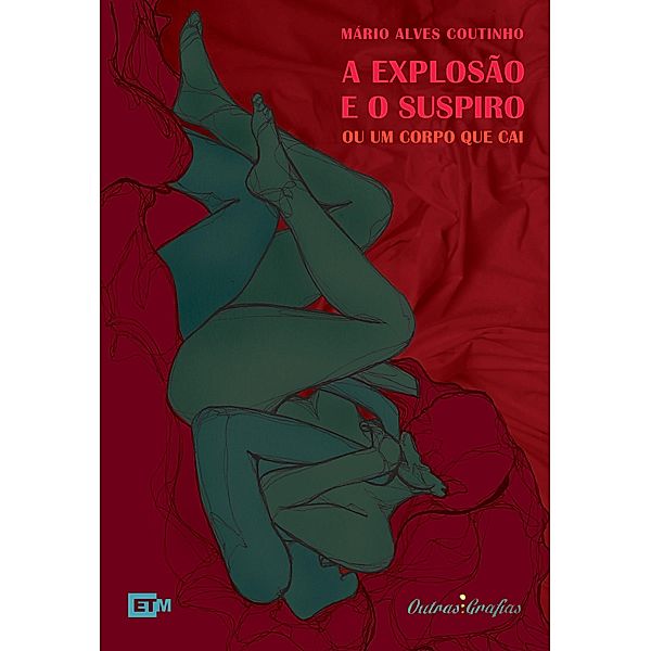 A explosão e o suspiro ou um corpo que cai / Outras Grafias Bd.1, Mário Alves Coutinho