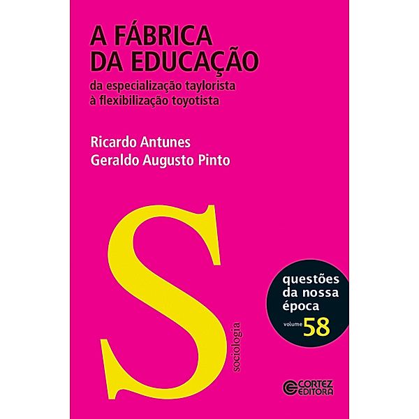 A fábrica da educação / Coleção Questões da Nossa Época Bd.58, Geraldo Augusto Pinto, Ricardo Antunes