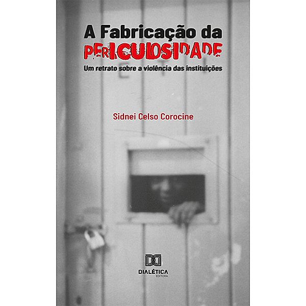 A Fabricação da Periculosidade, Sidnei Celso Corocine