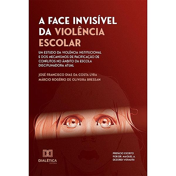 A Face Invisível da Violência Escolar, José Francisco Dias da Costa Lyra, Márcio Rogério de Oliveira Bressan
