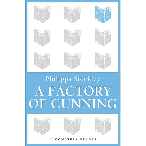 A Factory of Cunning, Philippa Stockley