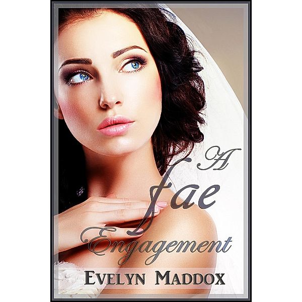 A Fae Engagement, Evelyn Maddox