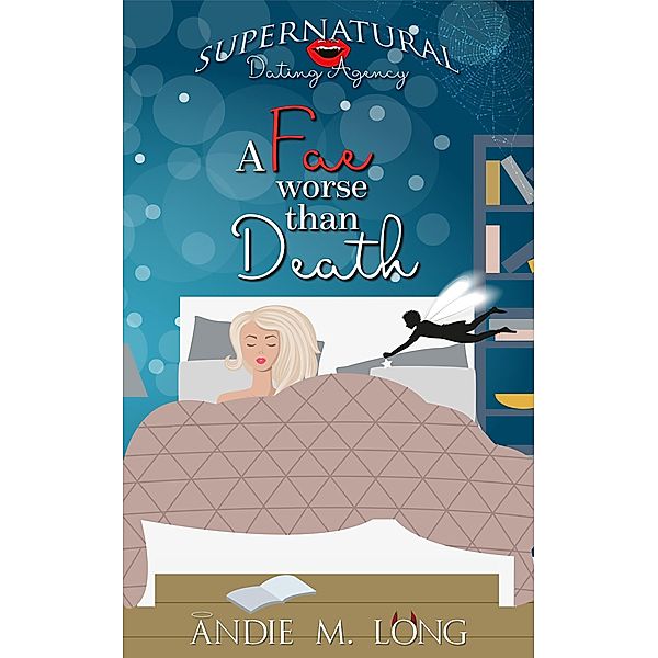 A Fae worse than Death (Supernatural Dating Agency, #10) / Supernatural Dating Agency, Andie M. Long