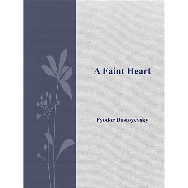 A Faint Heart, Fyodor Dostoyevsky