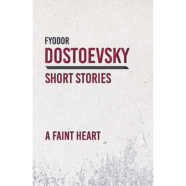 A Faint Heart, Fyodor Dostoevsky