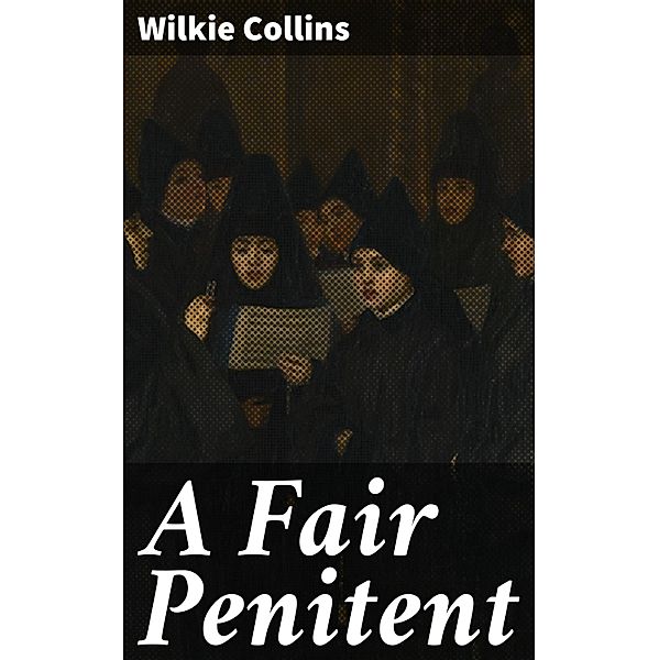 A Fair Penitent, Wilkie Collins