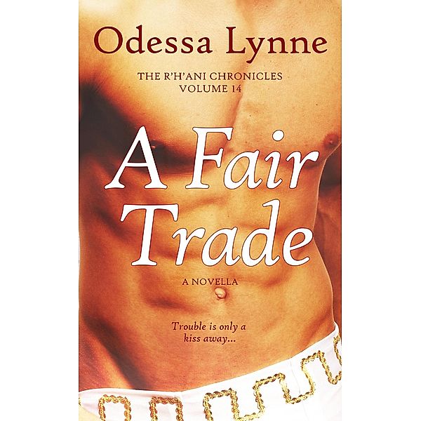 A Fair Trade (The R'H'ani Chronicles, #14) / The R'H'ani Chronicles, Odessa Lynne