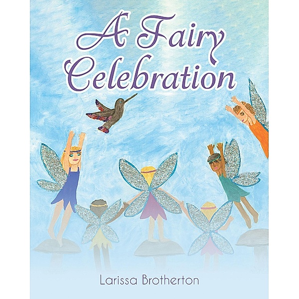 A Fairy Celebration, Larissa Brotherton