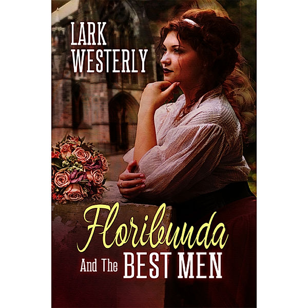 A Fairy in the Bed: Floribunda and the Best Men, Lark Westerly