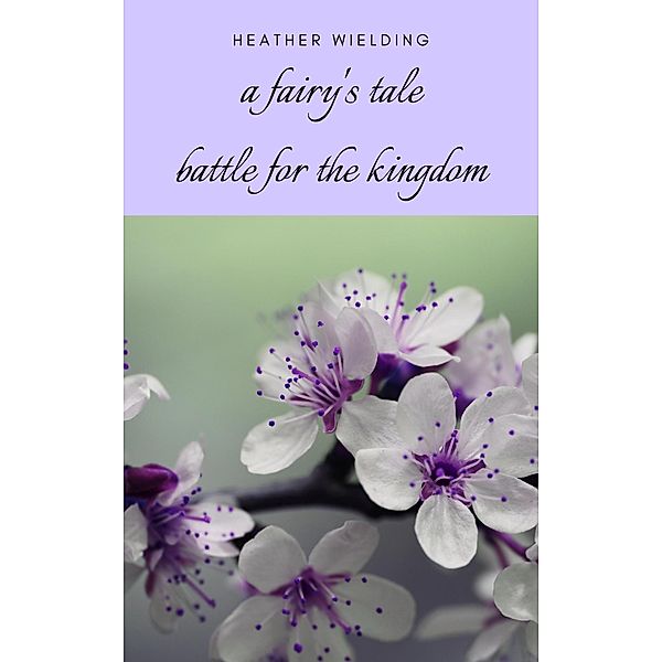 A Fairy's Tale: Battle for the Kingdom, Heather Wielding