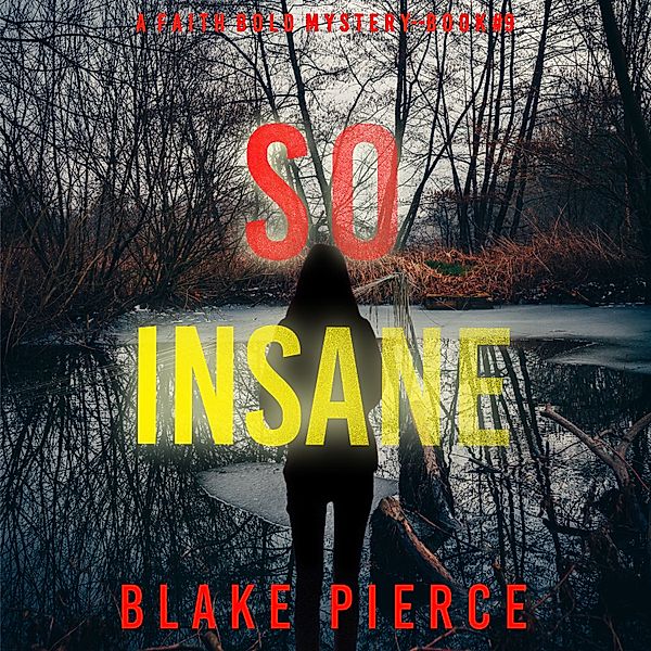 A Faith Bold FBI Suspense Thriller - 9 - So Insane (A Faith Bold FBI Suspense Thriller—Book Nine), Blake Pierce