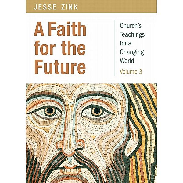 A Faith for the Future / Church's Teachings for a Changing World, Jesse A Zink