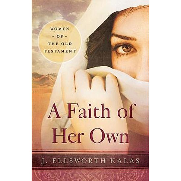 A Faith of Her Own, J. Ellsworth Kalas