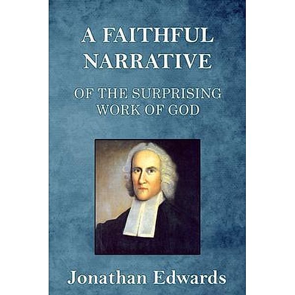 A Faithful Narrative of the Surprising Work of God, Jonathan Edwards
