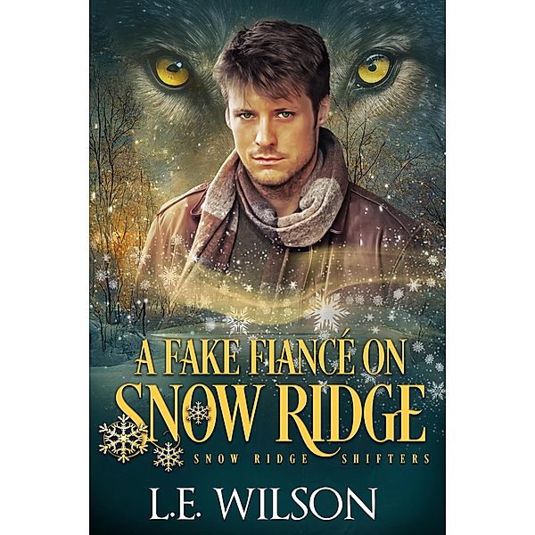 A Fake Fiancé on Snow Ridge (Snow Ridge Shifters, #2) / Snow Ridge Shifters, L. E. Wilson