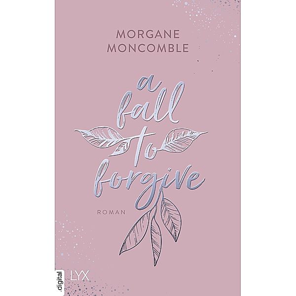 A Fall to Forgive / Seasons Bd.1, Morgane Moncomble
