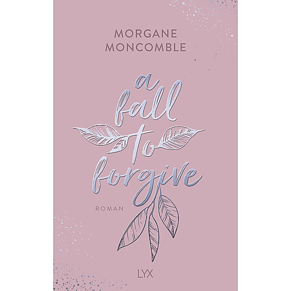 A Fall to Forgive / Seasons Bd.1, Morgane Moncomble