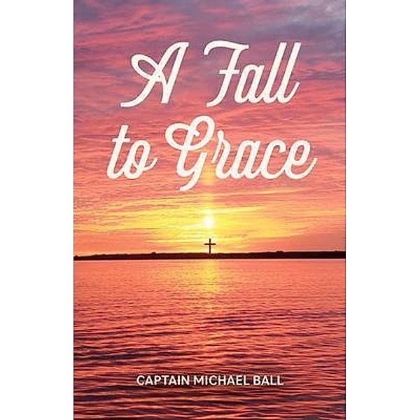 A Fall to Grace, Captain Michael Ball