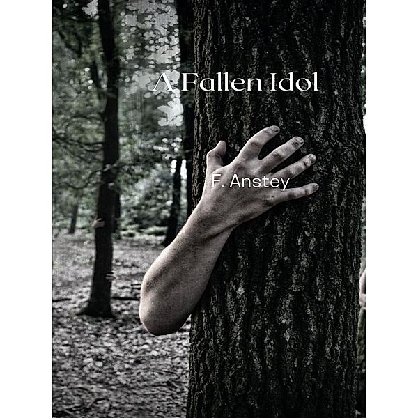 A Fallen Idol / Fantasy Collection, F. Anstey