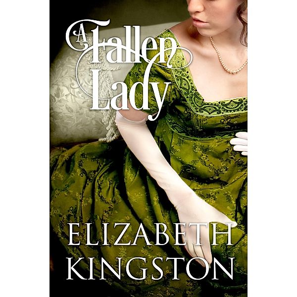 A Fallen Lady (Ladies of Scandal, #1) / Ladies of Scandal, Elizabeth Kingston