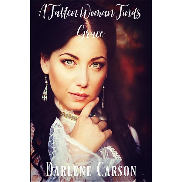A Fallen Woman Finds Grace, Darlene Carson