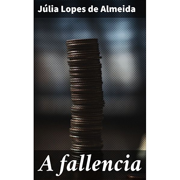 A fallencia, Júlia Lopes de Almeida