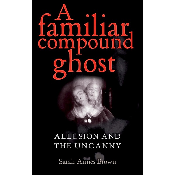 A familiar compound ghost, Sarah Annes Brown