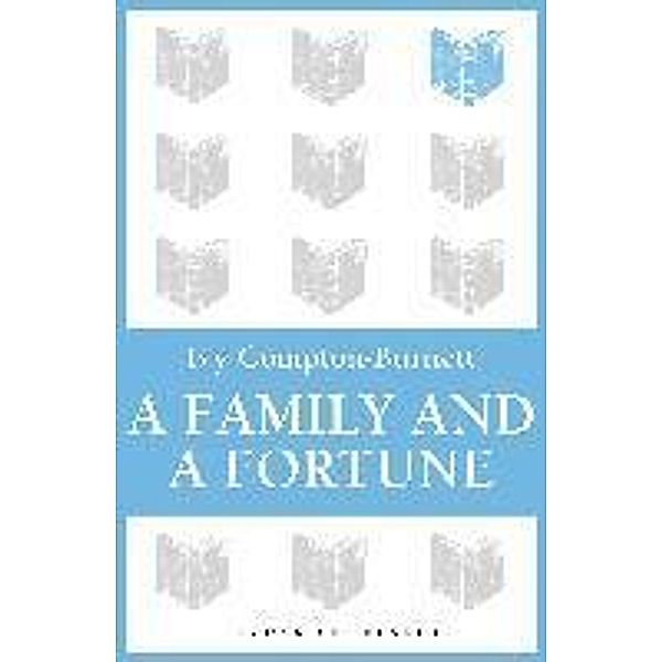 A Family and a Fortune, Ivy Compton-Burnett