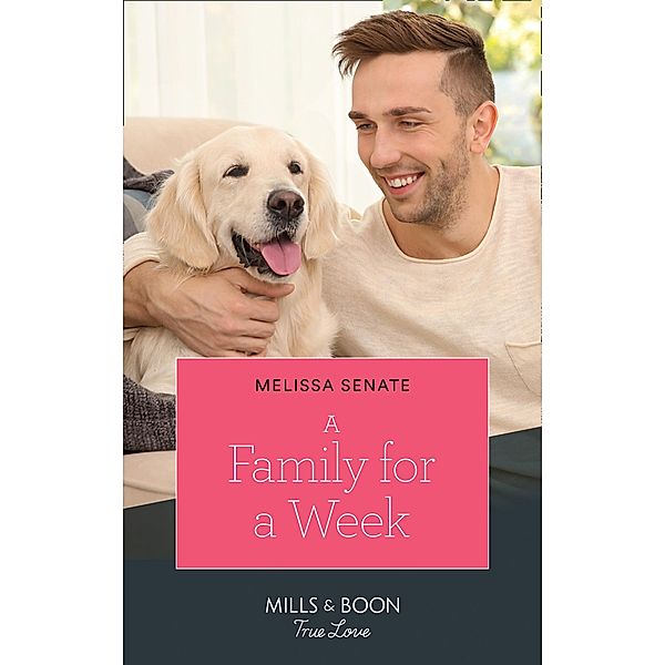 A Family For A Week (Mills & Boon True Love) (Dawson Family Ranch, Book 3) / True Love, Melissa Senate