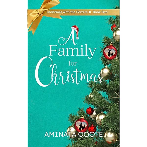 A Family for Christmas (Christmas with the Porters, #2) / Christmas with the Porters, Aminata Coote