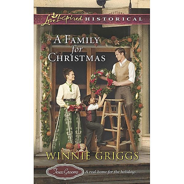 A Family For Christmas (Mills & Boon Love Inspired Historical) (Texas Grooms (Love Inspired Historical), Book 3) / Mills & Boon Love Inspired Historical, Winnie Griggs