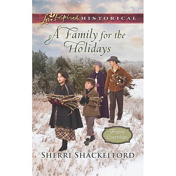 A Family For The Holidays / Prairie Courtships Bd.3, Sherri Shackelford