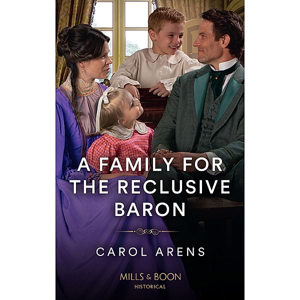 A Family For The Reclusive Baron (The Rivenhall Weddings, Book 3) (Mills & Boon Historical), Carol Arens