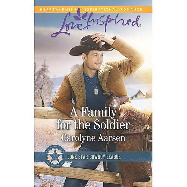A Family For The Soldier / Lone Star Cowboy League Bd.4, Carolyne Aarsen