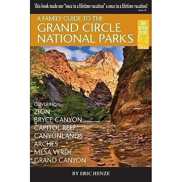 A Family Guide to the Grand Circle National Parks / Second Edition, Eric Henze