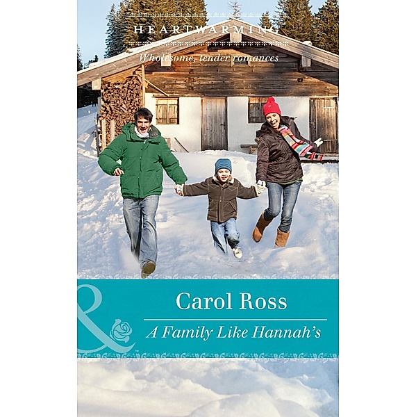 A Family Like Hannah's (Mills & Boon Heartwarming) (Seasons of Alaska, Book 4) / Mills & Boon Heartwarming, Carol Ross