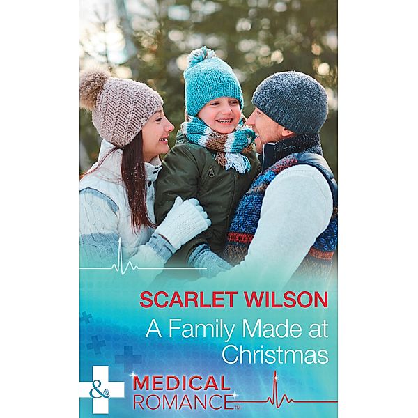 A Family Made At Christmas (Mills & Boon Medical) / Mills & Boon Medical, Scarlet Wilson