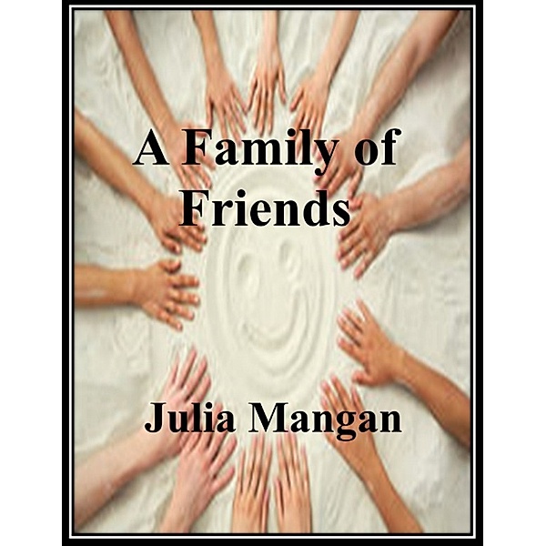 A Family Of Friends: A Family Of Friends, Julia Mangan